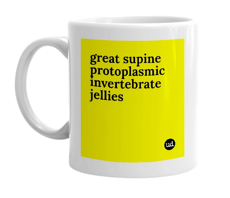 White mug with 'great supine protoplasmic invertebrate jellies' in bold black letters