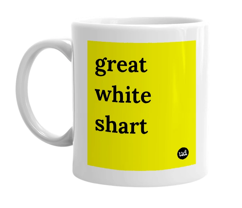 White mug with 'great white shart' in bold black letters