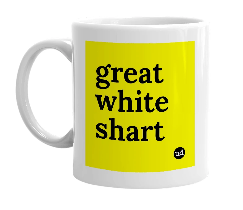 White mug with 'great white shart' in bold black letters