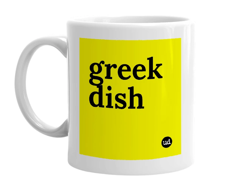 White mug with 'greek dish' in bold black letters