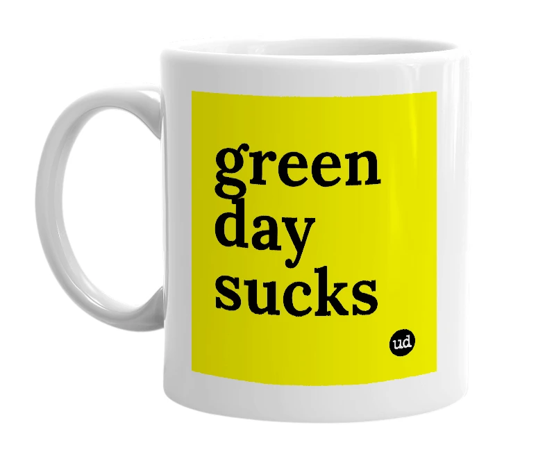 White mug with 'green day sucks' in bold black letters