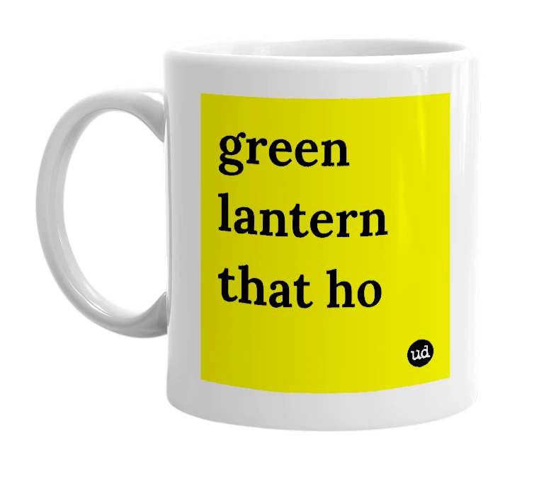 White mug with 'green lantern that ho' in bold black letters