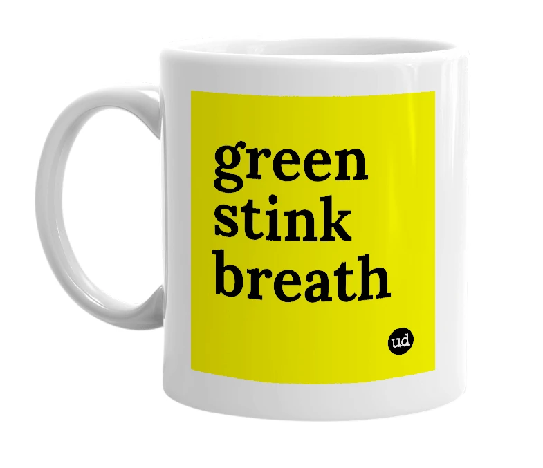 White mug with 'green stink breath' in bold black letters
