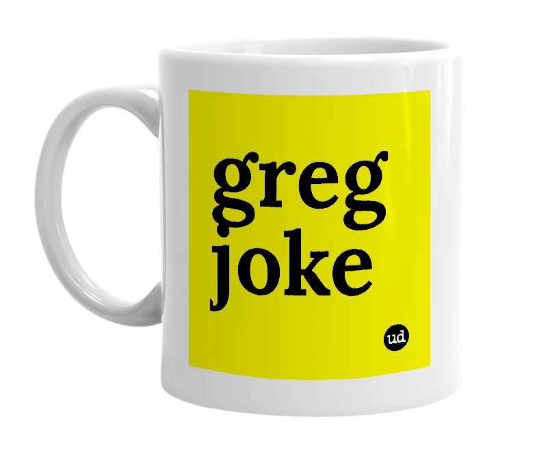 White mug with 'greg joke' in bold black letters