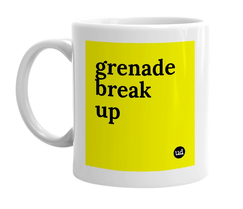 White mug with 'grenade break up' in bold black letters