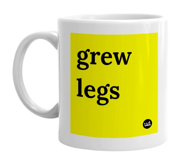 White mug with 'grew legs' in bold black letters