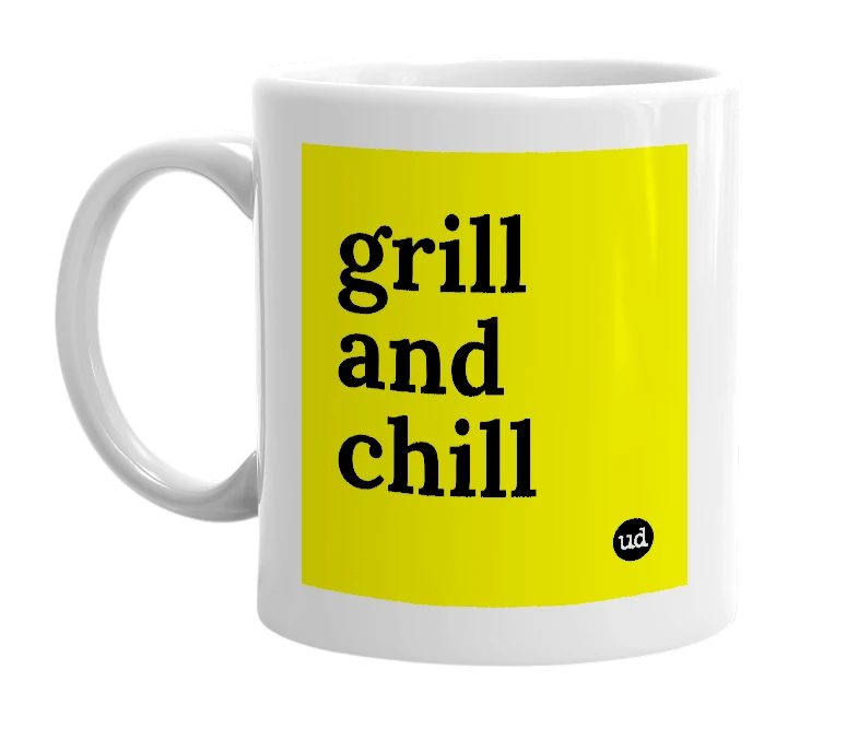 White mug with 'grill and chill' in bold black letters