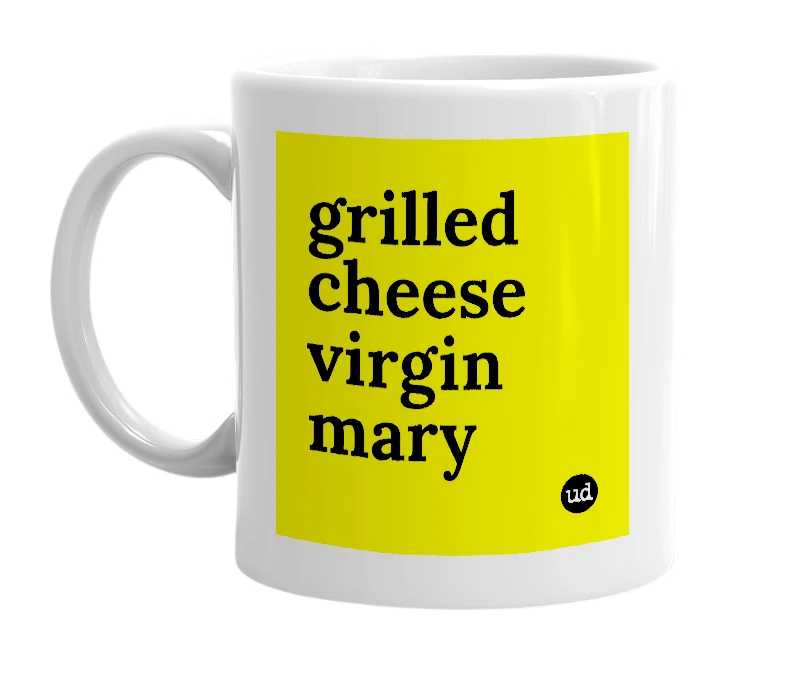 White mug with 'grilled cheese virgin mary' in bold black letters