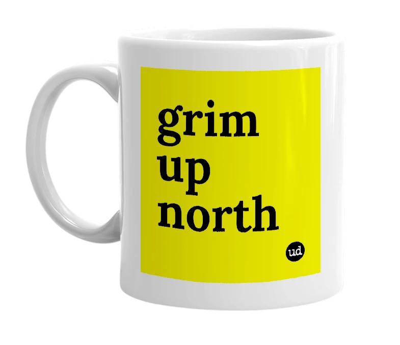 White mug with 'grim up north' in bold black letters