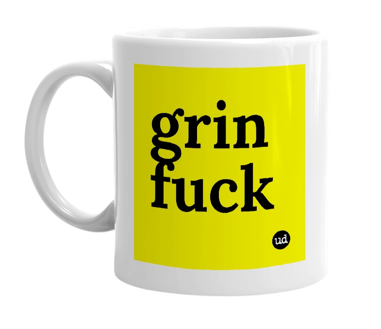 White mug with 'grin fuck' in bold black letters