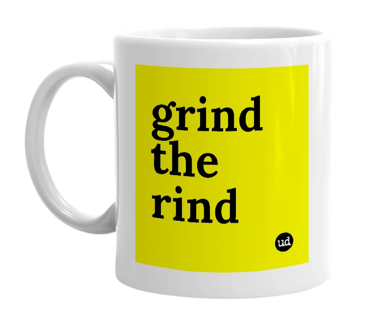 White mug with 'grind the rind' in bold black letters