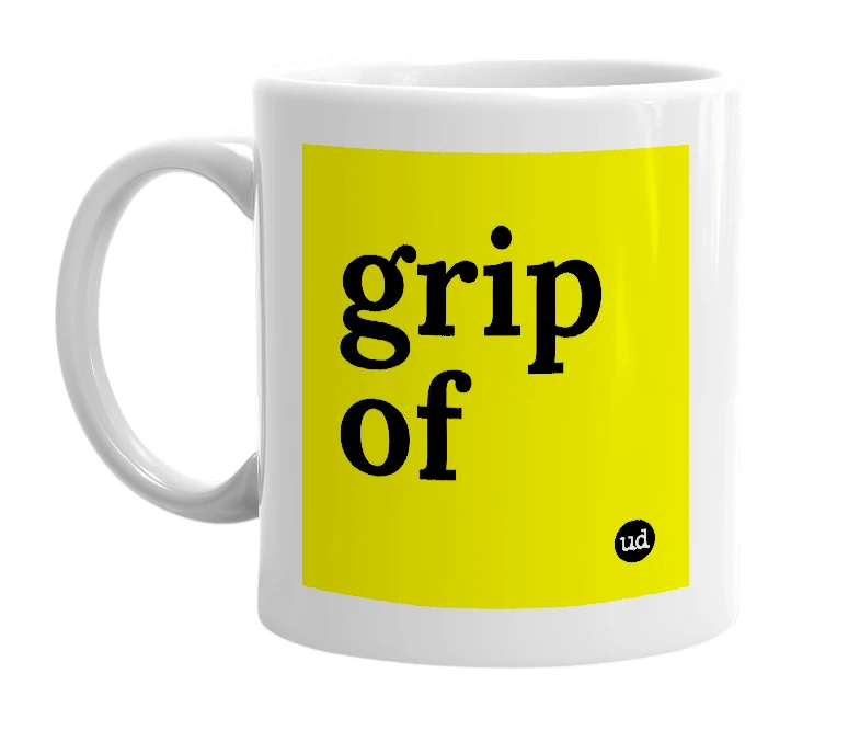 White mug with 'grip of' in bold black letters