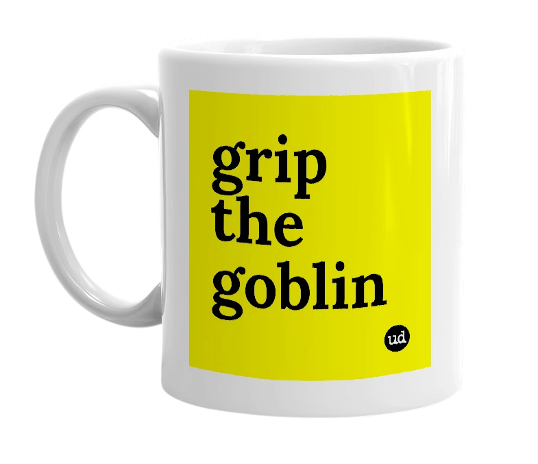 White mug with 'grip the goblin' in bold black letters