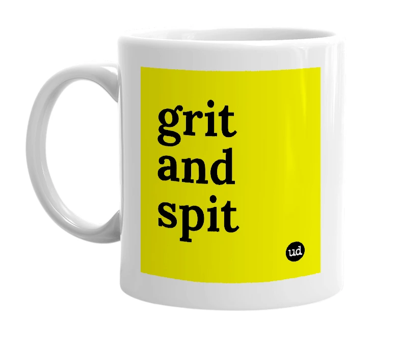 White mug with 'grit and spit' in bold black letters