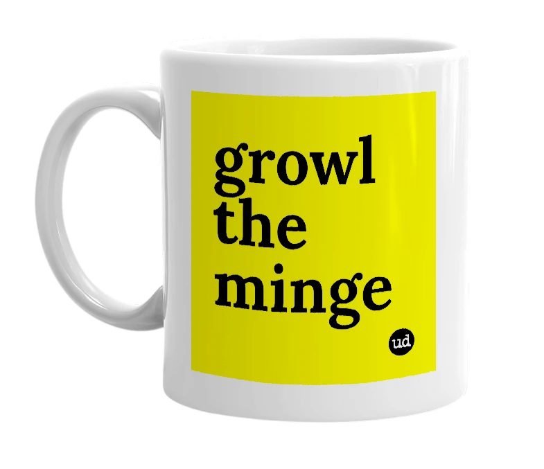 White mug with 'growl the minge' in bold black letters