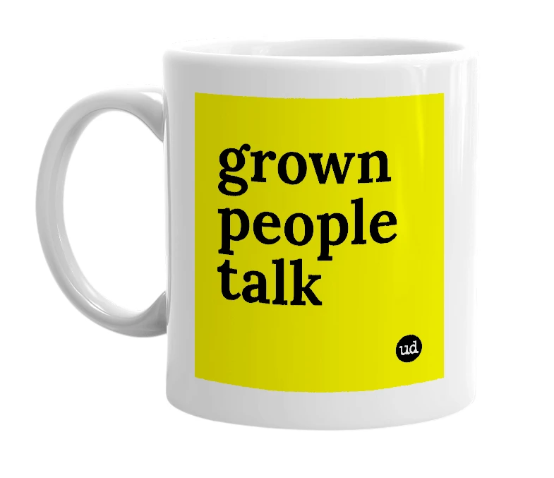 White mug with 'grown people talk' in bold black letters