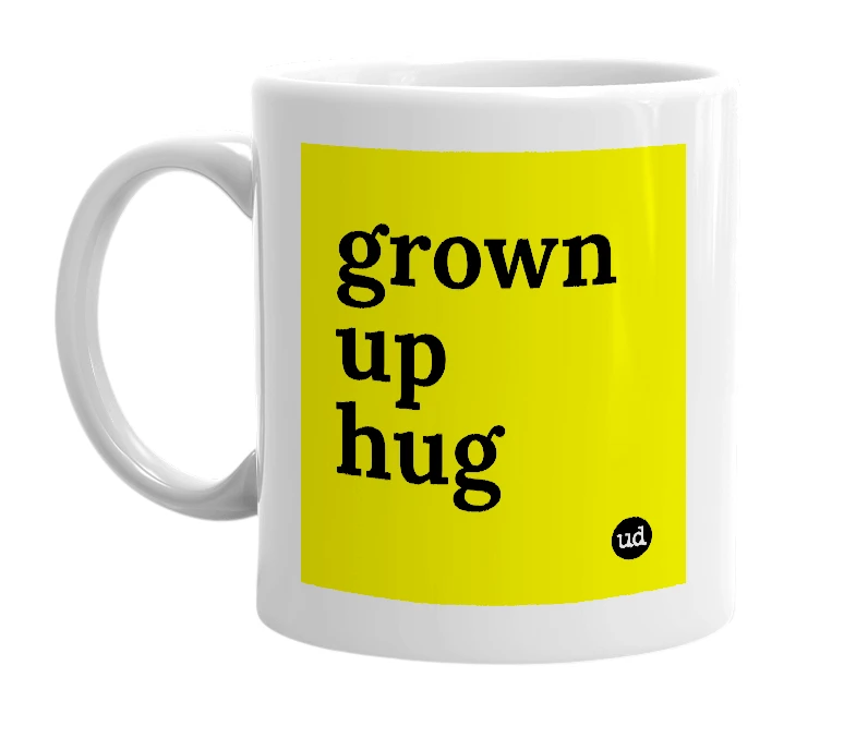 White mug with 'grown up hug' in bold black letters