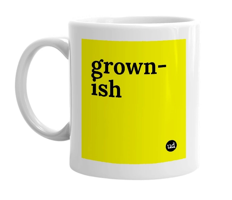 White mug with 'grown-ish' in bold black letters