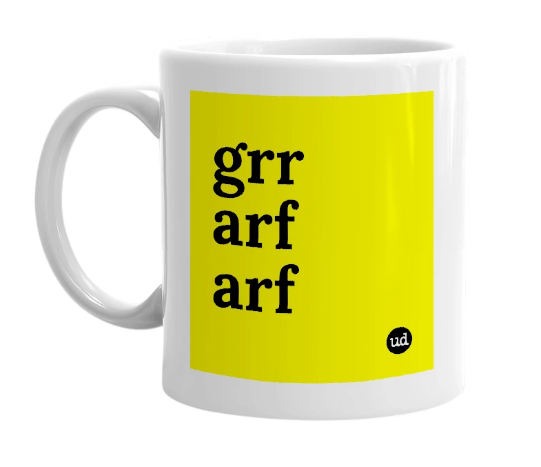White mug with 'grr arf arf' in bold black letters