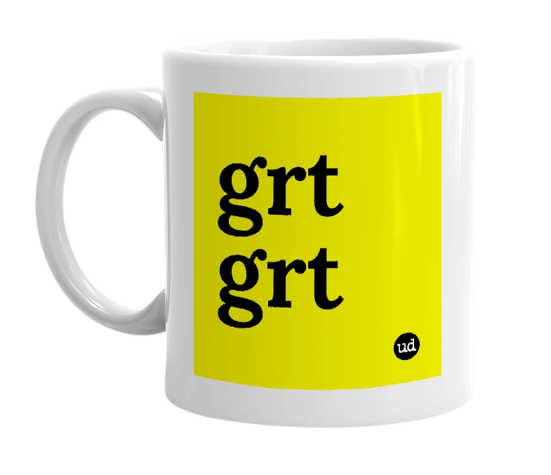 White mug with 'grt grt' in bold black letters