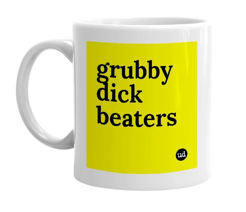 White mug with 'grubby dick beaters' in bold black letters