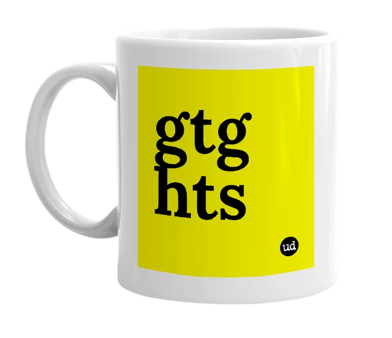 White mug with 'gtg hts' in bold black letters