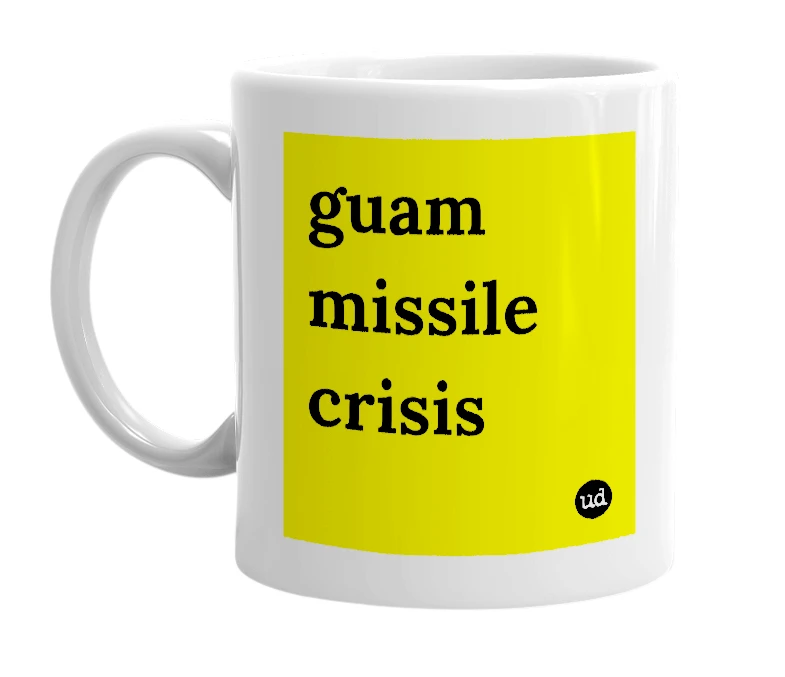 White mug with 'guam missile crisis' in bold black letters