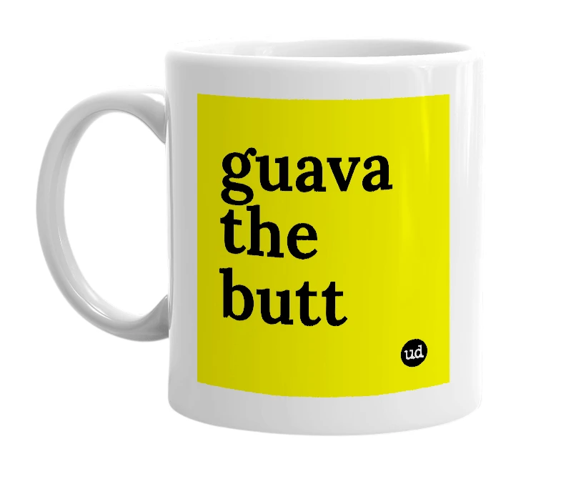 White mug with 'guava the butt' in bold black letters