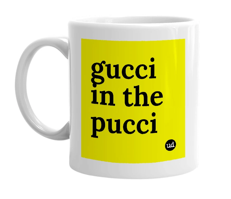 White mug with 'gucci in the pucci' in bold black letters