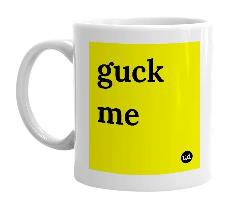 White mug with 'guck me' in bold black letters