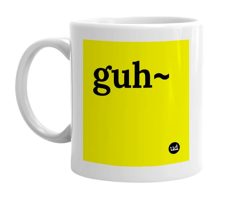 White mug with 'guh~' in bold black letters