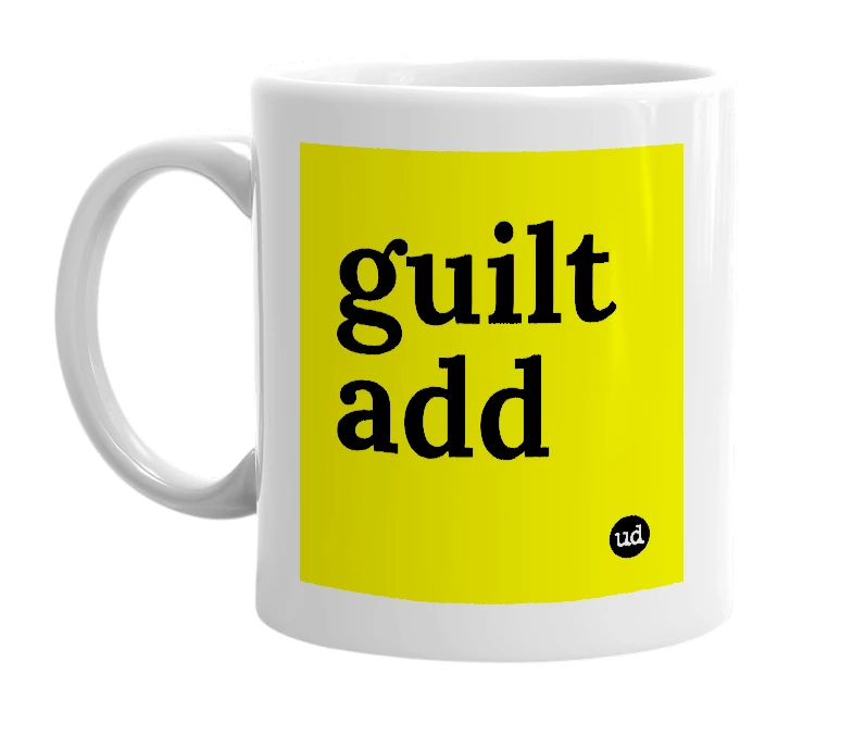 White mug with 'guilt add' in bold black letters