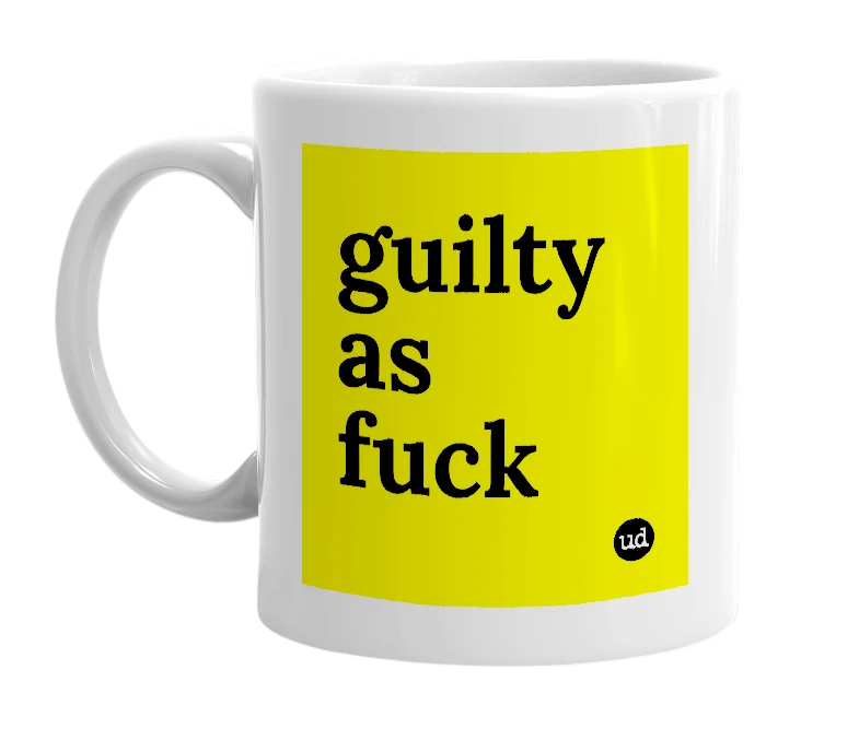 White mug with 'guilty as fuck' in bold black letters