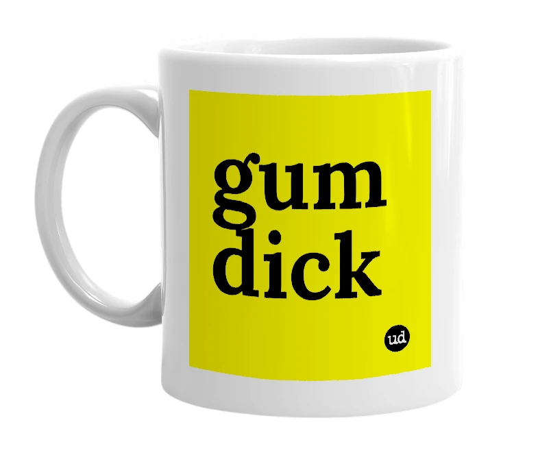 White mug with 'gum dick' in bold black letters
