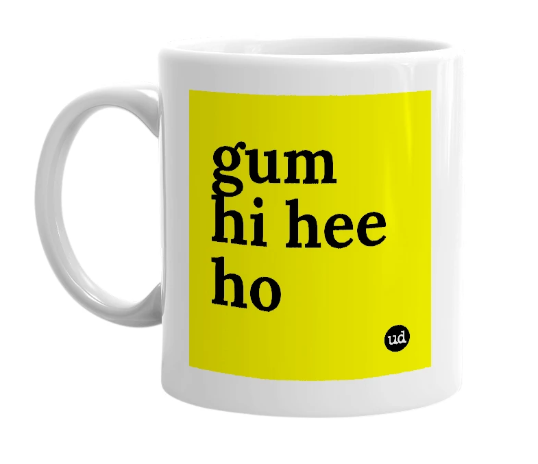 White mug with 'gum hi hee ho' in bold black letters