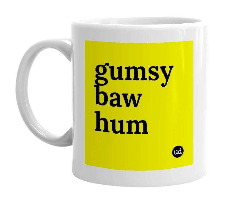 White mug with 'gumsy baw hum' in bold black letters