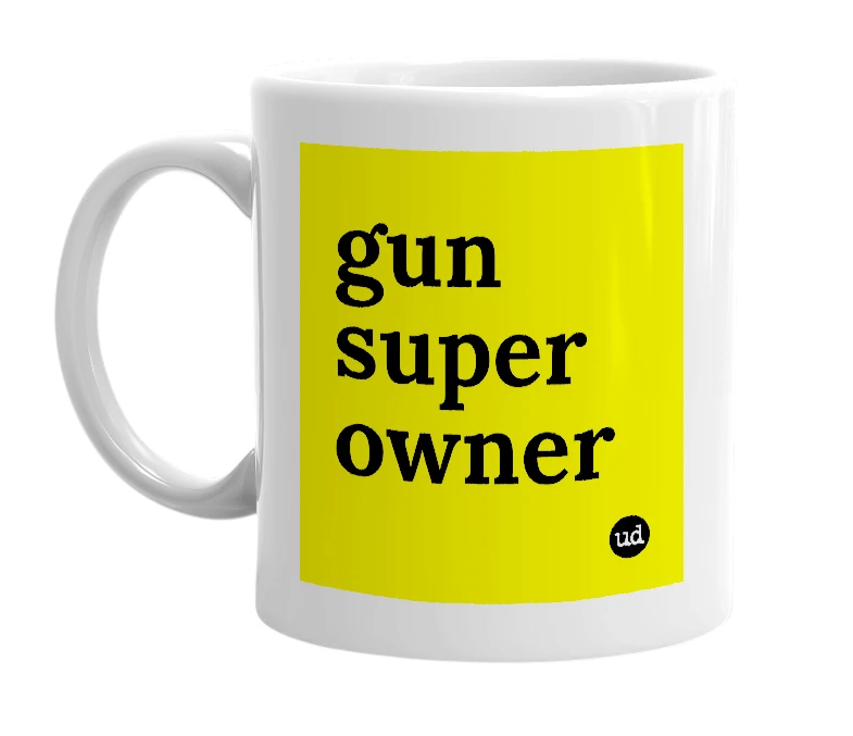 White mug with 'gun super owner' in bold black letters
