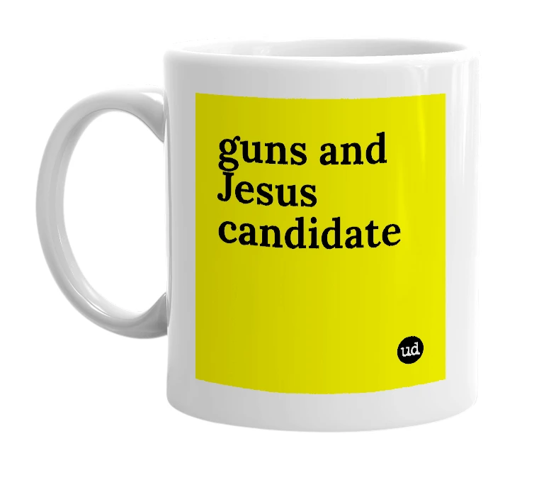 White mug with 'guns and Jesus candidate' in bold black letters