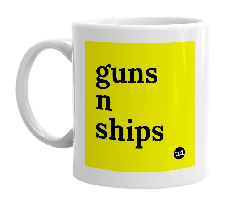 White mug with 'guns n ships' in bold black letters