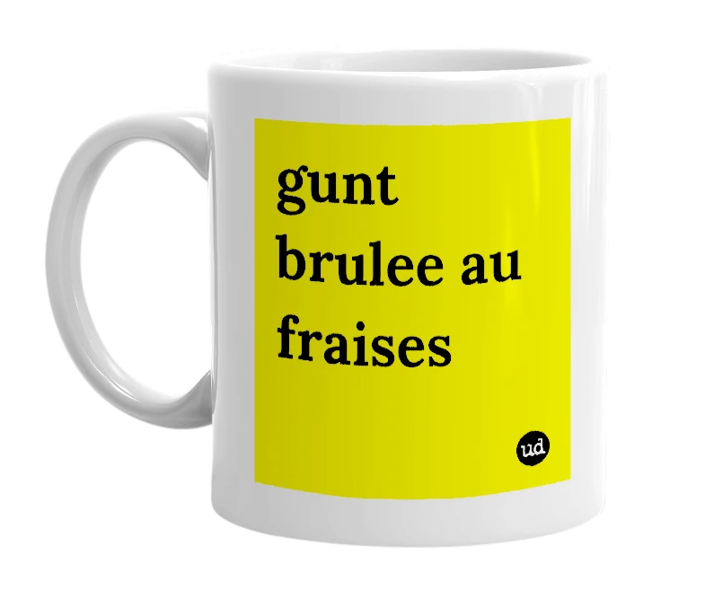 White mug with 'gunt brulee au fraises' in bold black letters