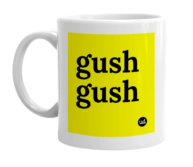 White mug with 'gush gush' in bold black letters