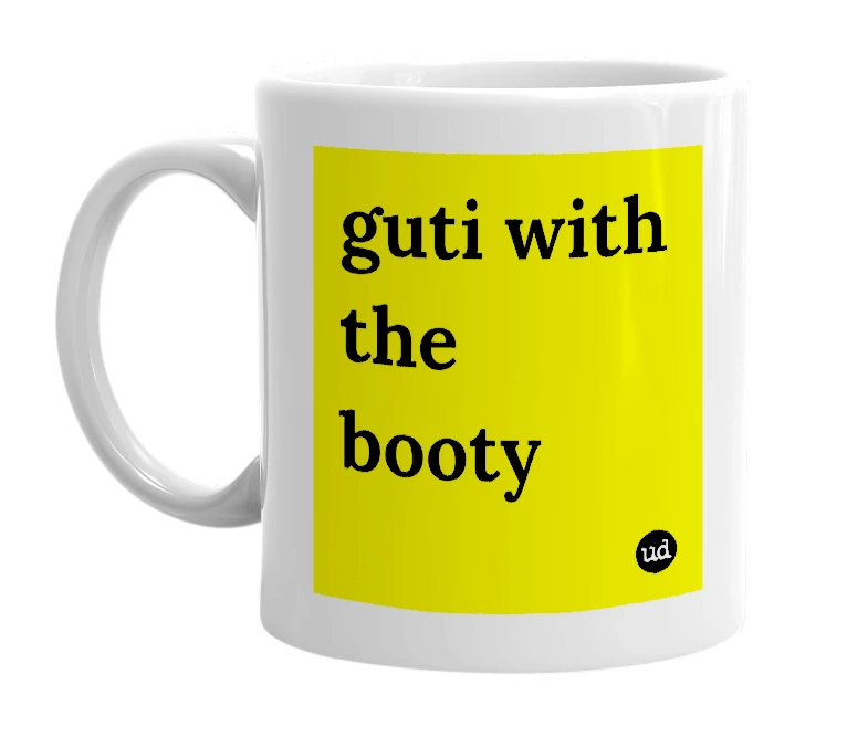 White mug with 'guti with the booty' in bold black letters
