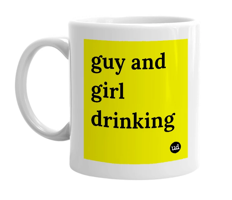 White mug with 'guy and girl drinking' in bold black letters