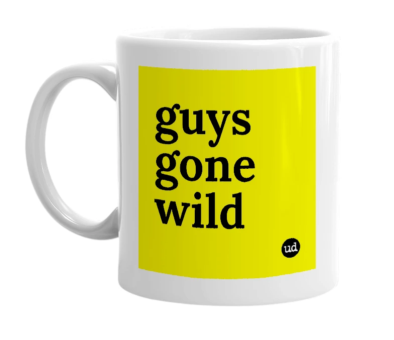White mug with 'guys gone wild' in bold black letters