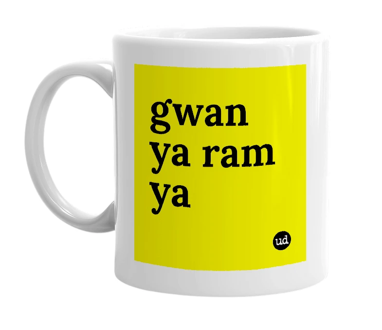 White mug with 'gwan ya ram ya' in bold black letters