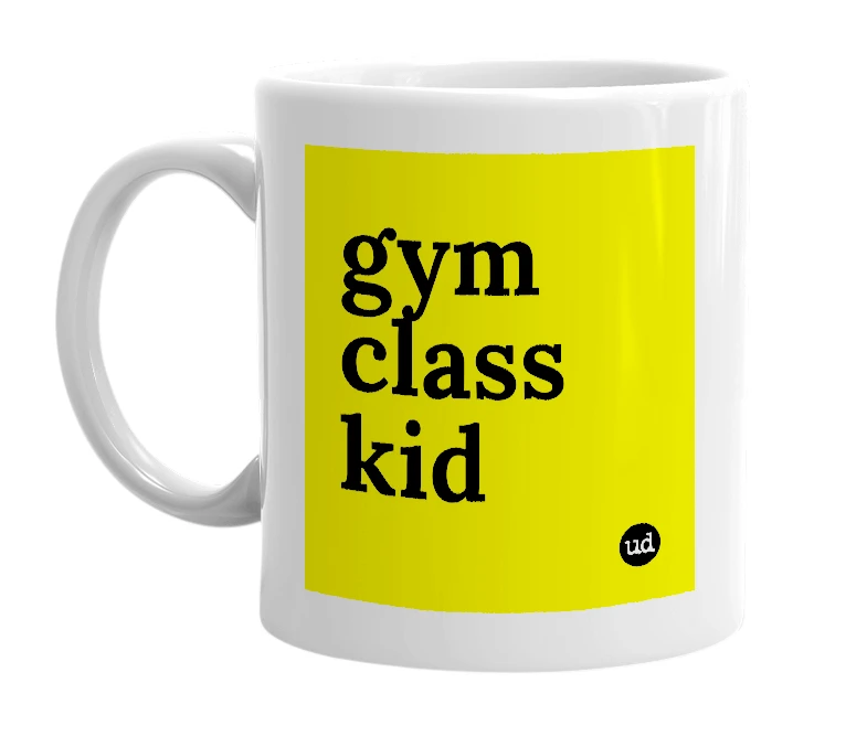 White mug with 'gym class kid' in bold black letters