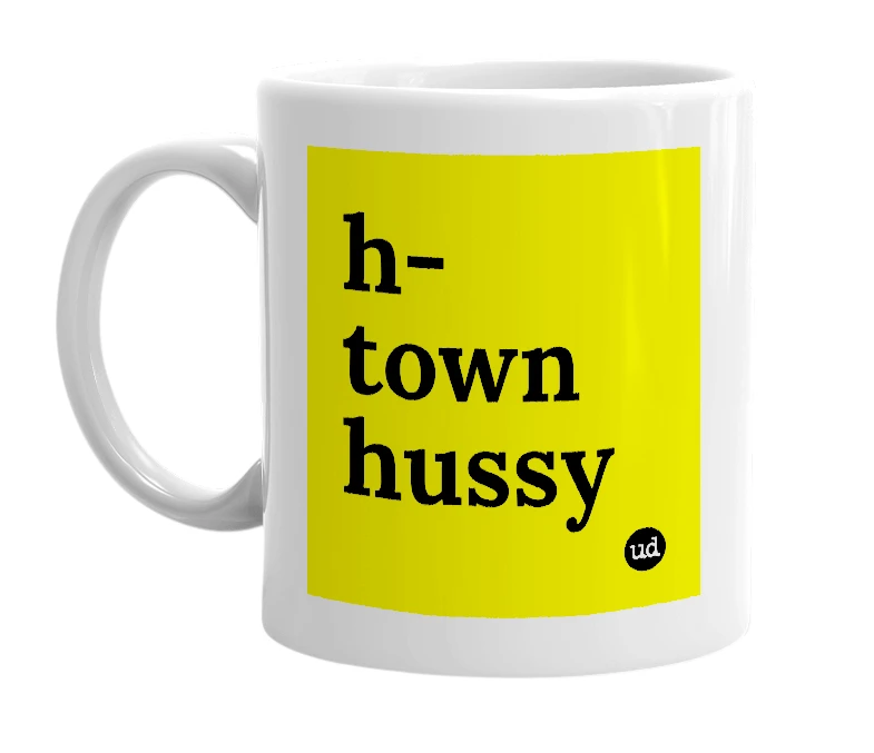 White mug with 'h-town hussy' in bold black letters