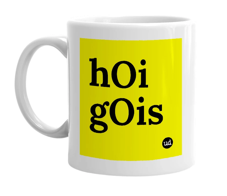White mug with 'hOi gOis' in bold black letters