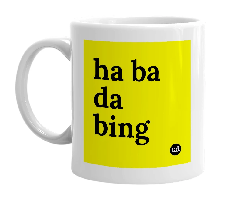 White mug with 'ha ba da bing' in bold black letters