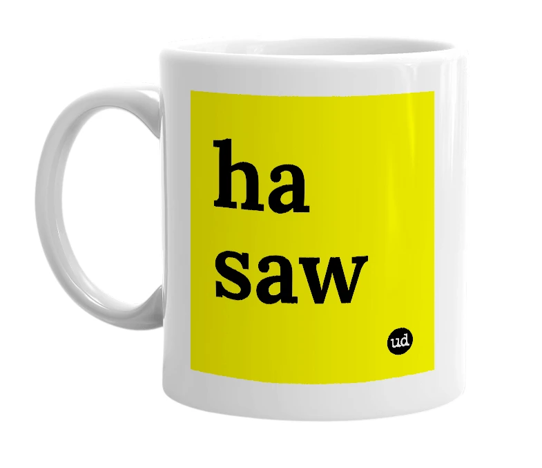 White mug with 'ha saw' in bold black letters